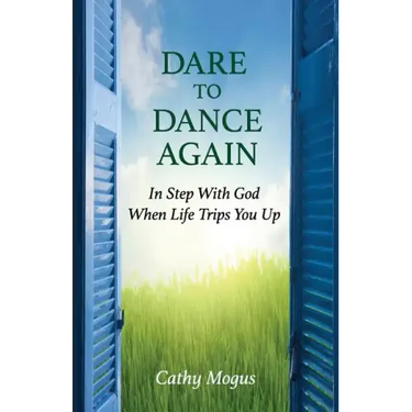 Dare to Dance Again: In Step With God When Life Trips You Up