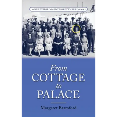 From Cottage to Palace: Worcestershire & Malvern History Series Book 1