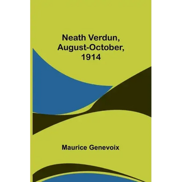 Neath Verdun, August-October, 1914