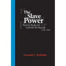 The Slave Power: The Free North and Southern Domination, 1780--1860