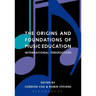 The Origins and Foundations of Music Education: International Perspectives