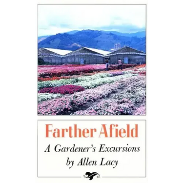 Farther Afield: A Gardener's Excursions