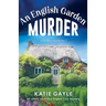 An English Garden Murder: An utterly addictive English cozy mystery