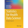 Statistics for Health Data Science: An Organic Approach