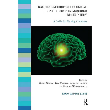 Practical Neuropsychological Rehabilitation in Acquired Brain Injury: A Guide for Working Clinicians