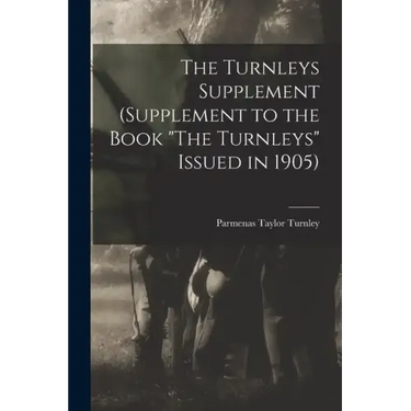 The Turnleys Supplement (Supplement to the Book "The Turnleys" Issued in 1905)
