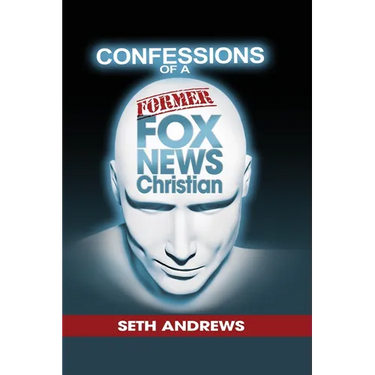 Confessions of a Former Fox News Christian