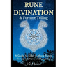 Rune Divination & Fortune Telling: A guide to Elder Futhark Runes Interpretations and Layouts