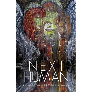 The Next Human: A Guide to Personal and Collective Evolution