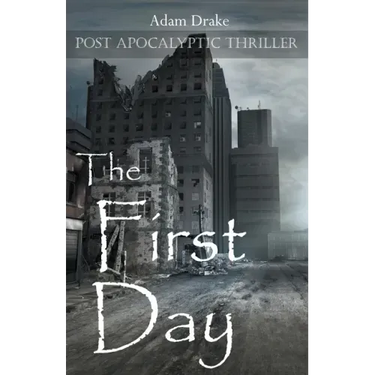 The First Day: Post Apocalyptic Thriller