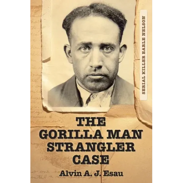 The Gorilla Man Strangler Case: Serial Killer Earle Nelson
