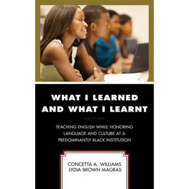What I Learned and What I Learnt: Teaching English While Honoring Language and Culture at a Predominantly Black Institution