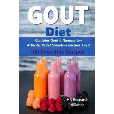 Gout Diet - Contains Gout Inflammation Arthritis Relief Smoothie Recipes 1 & 2: 100 Smoothie Recipes