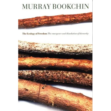 The Ecology of Freedom: The Emergence and Dissolution of Hierarchy