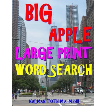 Big Apple Large Print Word Search: 133 Extra Large Print Entertaining & Engaging Themed Puzzles