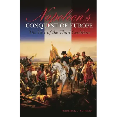 Napoleon's Conquest of Europe: The War of the Third Coalition