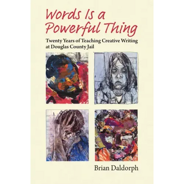 Words Is a Powerful Thing: Twenty Years of Teaching Creative Writing at Douglas County Jail