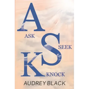 A.S.K: Ask, Seek, Knock.