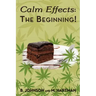 Calm Effects: The Beginning!: Unique Cannabis Cookbook