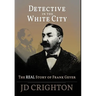 Detective in the White City: The Real Story of Frank Geyer