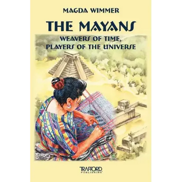 The Mayans: Weavers of Time, Players of the Universe
