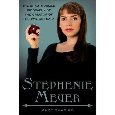 Stephenie Meyer: The Unauthorized Biography of the Creator of the Twilight Saga