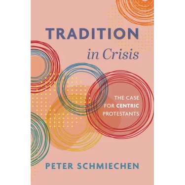 Tradition in Crisis: The Case for Centric Protestants