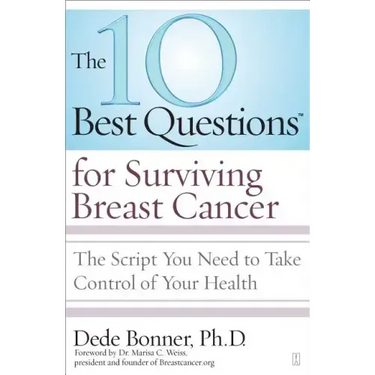 10 Best Questions for Surviving Breast Cancer: The Script You Need to Take Control of Your Health