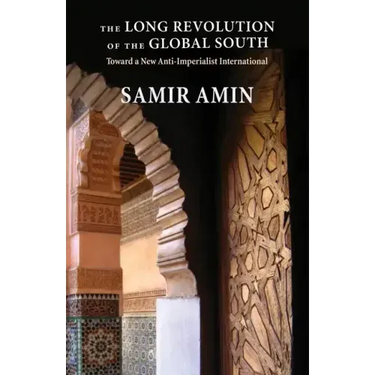 The Long Revolution of the Global South: Toward a New Anti-Imperialist International