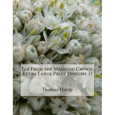 Far From the Madding Crowd: Extra Large Print (Volume 1)