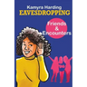 Eavesdropping: Friends and Encounters
