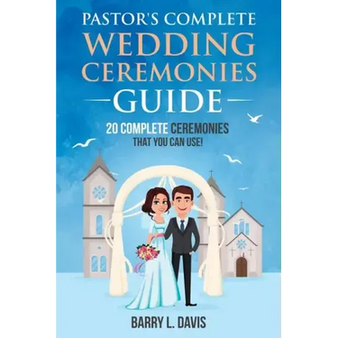 Pastor's Complete Wedding Ceremonies Guide