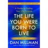 The Life You Were Born to Live (Revised 25th Anniversary Edition): A Guide to Finding Your Life Purpose