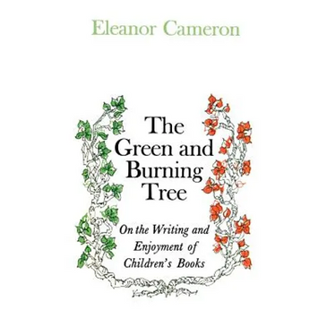 Green and Burning Tree: On the Writing and Enjoyment of Children's Books
