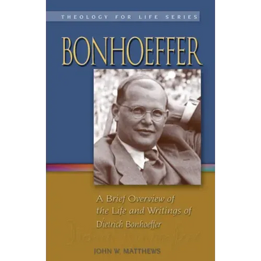 Bonhoeffer: A Brief Overview of the Life and Writings of Dietrich Bonhoeffer