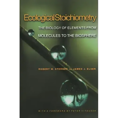 Ecological Stoichiometry: The Biology of Elements from Molecules to the Biosphere