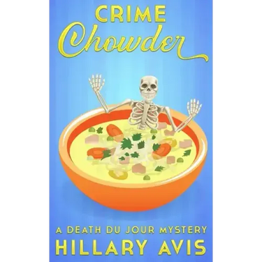 Crime Chowder: A Death du Jour Mystery #1