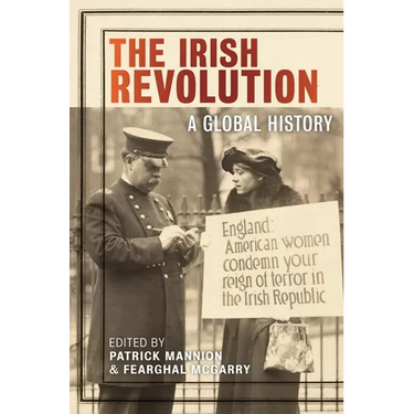The Irish Revolution: A Global History