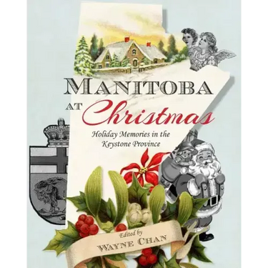 Manitoba at Christmas: Holiday Memories in the Keystone Province