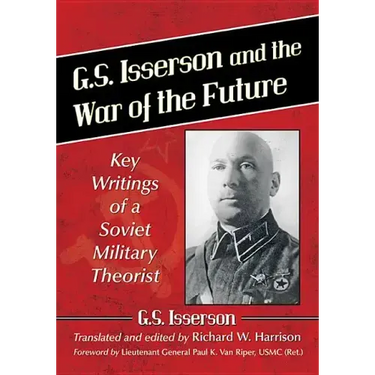 G.S. Isserson and the War of the Future: Key Writings of a Soviet Military Theorist