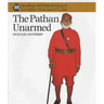 The Pathan Unarmed: Opposition and Memory in the Khudai Khidmatgar Movement