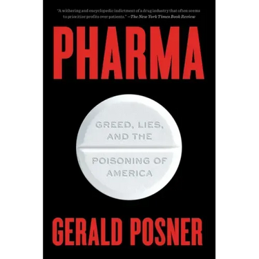 Pharma: Greed, Lies, and the Poisoning of America