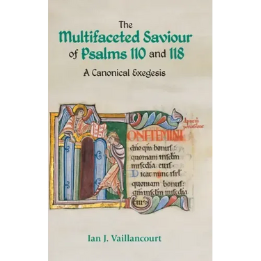 The Multifaceted Saviour of Psalms 110 and 118: A Canonical Exegesis
