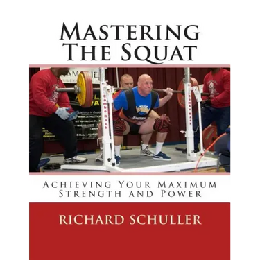 Mastering The Squat: : Achieving Your Maximum Strength and Power