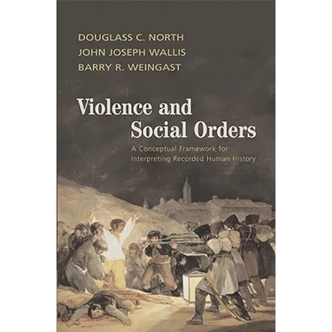 Violence and Social Orders: A Conceptual Framework for Interpreting Recorded Human History