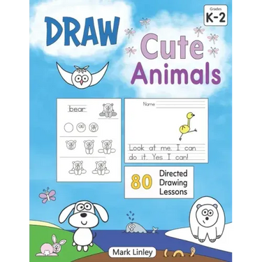 Draw Cute Animals: 80 Directed Drawing Lessons for the Primary Grades