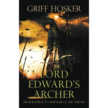 Lord Edward's Archer: A fast-paced, action-packed historical fiction novel