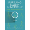 Pursuing Equity in Medicine: One Woman's Journey