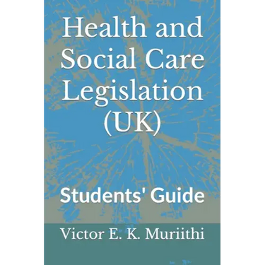 Health and Social Care Legislation (UK): Students' Guide