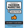The Book on Facebook Marketing: To Help You Set Your Business & Life On Fire